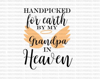 Hand Picked for Earth By Grandpa in Heaven SVG Heat Transfer EPS Silhouette Studio Designer Edition Cricut Expression Design Space Printable