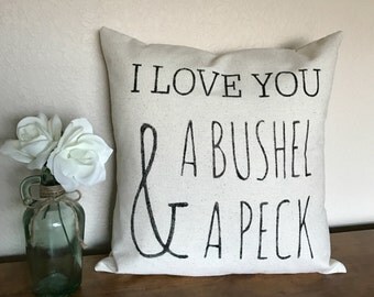 I Love You A Bushel And A Peck | Rustic Pillow Cover | Farmhouse Pillow | Valentine Pillow | Multiple Sizes Available | Made To Order