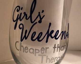 Girls Weekend Cheaper than therapy Wine Glasses