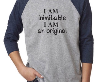 I am inimitable, I am an original screen-printed youth t-shirt available in baseball tee or unisex youth tee