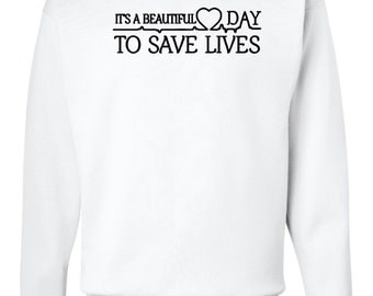 Greys anatomy, TGIT, It's a beautiful day to save lives, greys anatomy sweatshirt, Greys anatomy creneck, Gift for nurse, nurse shirts