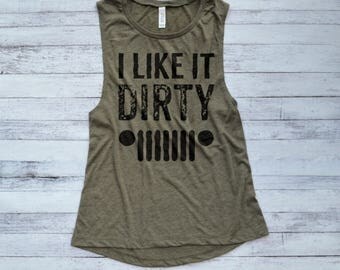 I Like It Dirty Jeep Muscle Tank Top - Jeep Hair Don't Care - Jeep Top - I'd Rather Be Topless