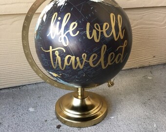 Custom Globe | Hand Lettered Globe | Calligraphy Globe | Life Well Traveled | Adventure | Home Decor | Nursery Decor