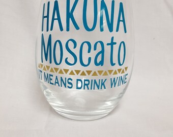 Hakuna Moscato It Means Drink Wine Stemless 21 oz Wine Glass