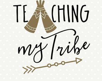 Teacher SVG, Back to School SVG, Teaching my Tribe SVG file, Teacher Iron on file, Teacher cut file, Commercial svg file, svg download