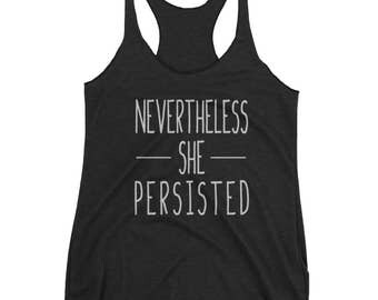 Nevertheless She Persisted Tank, Nasty Woman Tank, Nasty Woman Tank Top, Nevertheless Tank