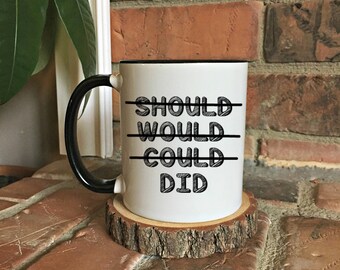 Should would could DID Graduation coffee mug, gift for her, grad gift, graduation mug, boss mug, like a boss mug, freelancing mug