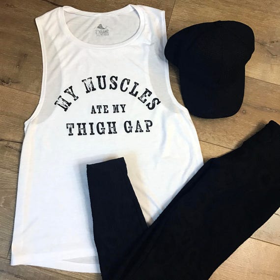 thick thighs, ladies workout apparel, muscle ate thigh gap, thick thighs save lives, women's apparel muscle tank by shark's bites of life