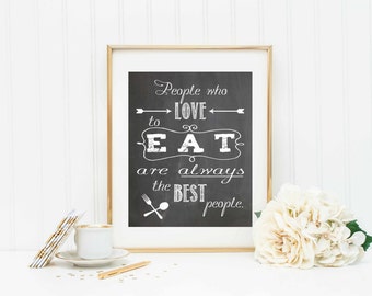 Kitchen Art Print - Julia Child Quote - People Who Love to Eat - Kitchen Quote - Cooking Quote - Kitchen Wall Sign - Kitchen Home Decor