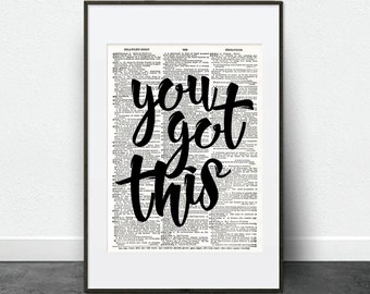 You got this! - Inspirational, Motivational, Mantra, Wall Art, Quote - Recycled Vintage Dictionary Art Print