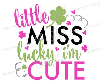 st patricks day svg, little miss lucky i'm cute svg, dxf, png, eps cutting file, silhouette cameo, cuttable, clipart, girls vinyl