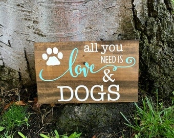 Rustic Home Decor,Rustic Sign,Dog Sign,Dog Decor,Farmhouse Decor,Pet Decor,All you need is love & dogs,Rustic Dog Decor