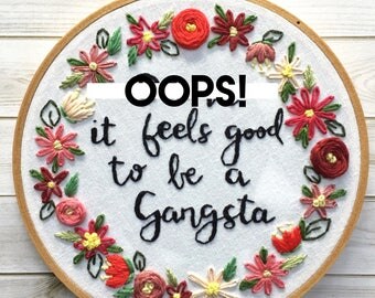 Gangsta Floral Embroidery Hoop Art. Quote Hoop Art. Floral Wall Art. Housewarming gift. Embroidery Art. Home Decor. Embroidery Wall Hanging