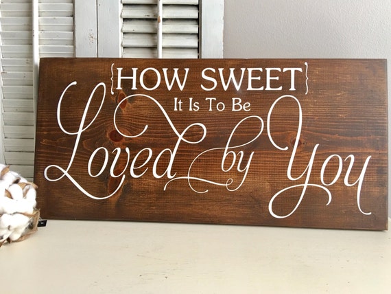 How Sweet it is to Be Loved by You Wedding Sign Rustic