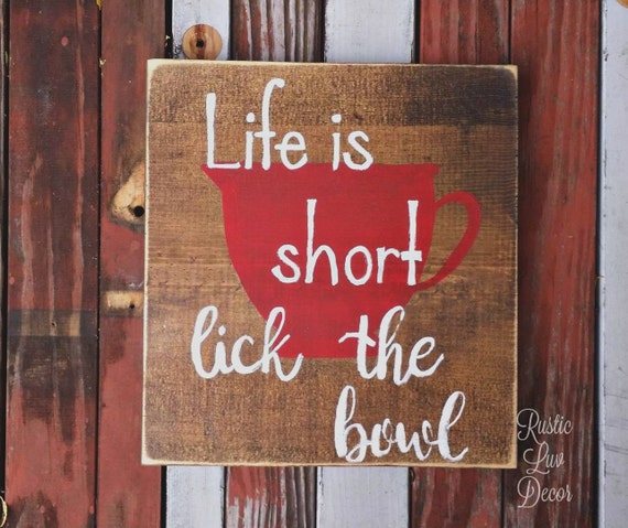 Life is Short Lick The Bowl Rustic Sign Rustic Kitchen Sign