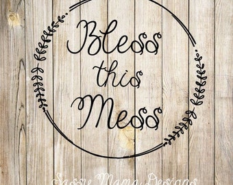 Bless this Mess SVG PNG GSP dxf, instant download
