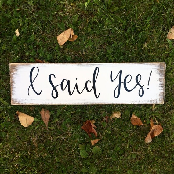 I Said Yes Wood Sign Custom Wood Sign Engagement Sign