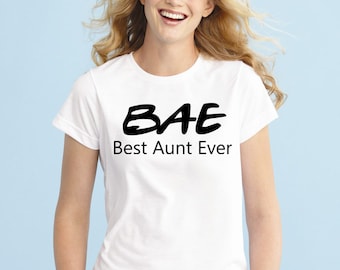 BAE Best Aunt Ever Shirt, Aunt Shirt, Auntie Shirt, Funny aunt Shirt, Womens T-Shirt, Pregnancy Reveal