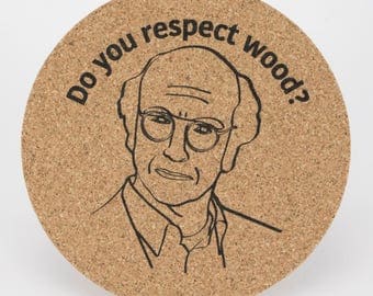 Set of 8 "Do you respect wood?" Coasters. Curb Your Enthusiasm, Larry David