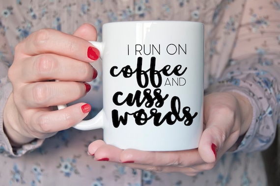 I Run on Coffee and Cuss Words PNG SVG JPEG Cutting file