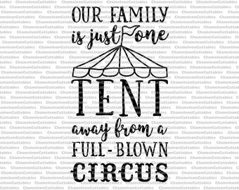 our family is just one tent away from a full-blown circus (one color), svg, cut, file, files, vector, clipart, funny, sign, circus, file