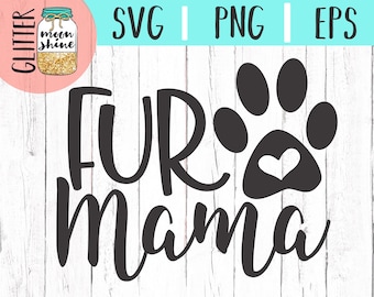 Fur Mama svg eps png Files for Cutting Machines Cameo Cricut, Mom Life, Mama Bear, Funny, Dog Mom, Pet Mom, Cat Mom, Dog Lover, Paw Print
