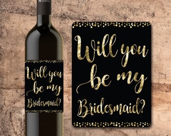 BRIDESMAID WINE BOTTLE Label, Will You Be My Bridesmaid Wine Label Custom Wine Label for Bridesmaid Asking Bridesmaid Asking Maid of Honor