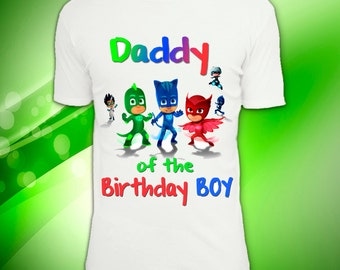 Digital file, PJ masks Daddy of the Birthday Boy, PJ masks Iron On Transfer, PJ masks Birthday Shirt Printable, pj masks T-shirt