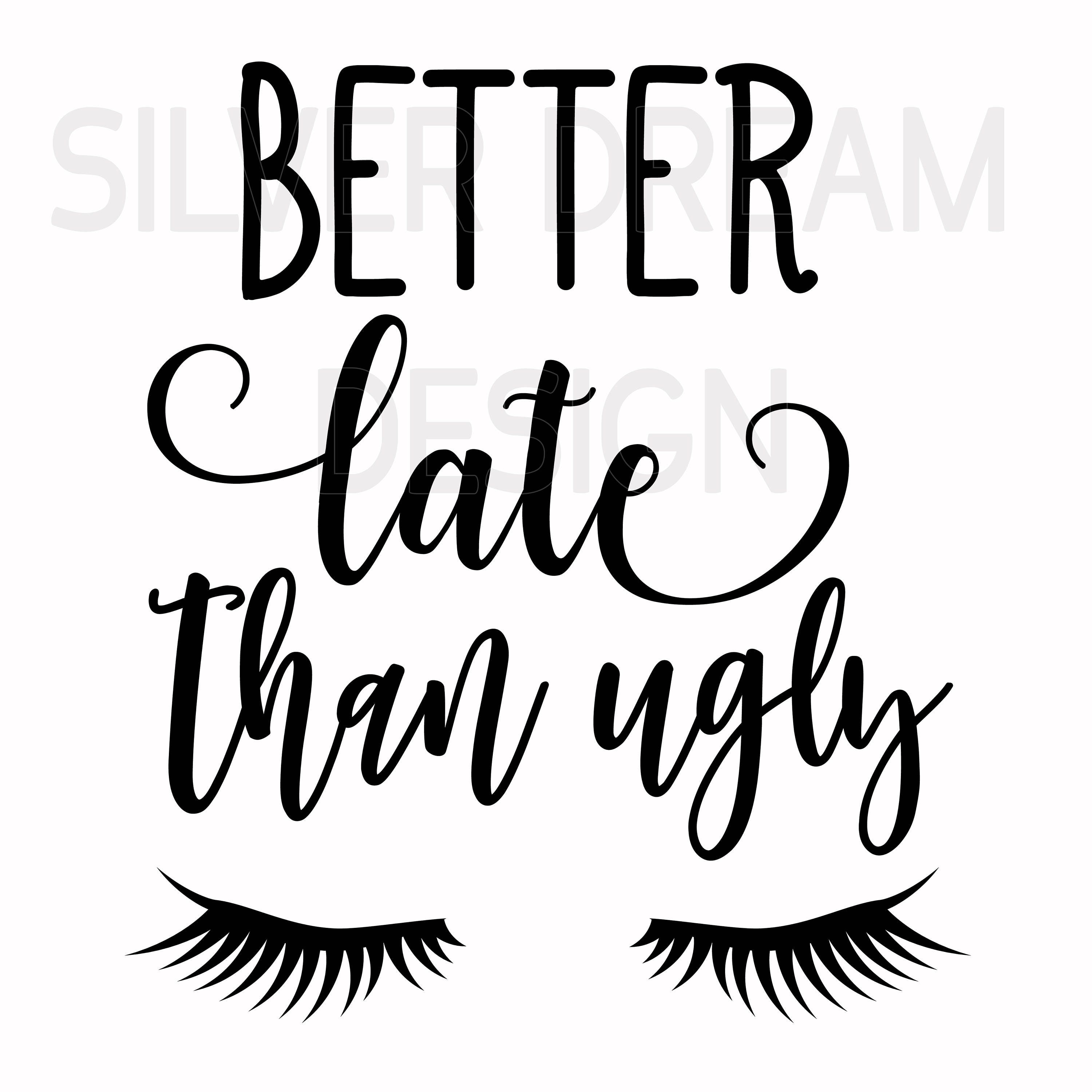 Download better late than ugly svg file, hustle svg, funny coffee ...