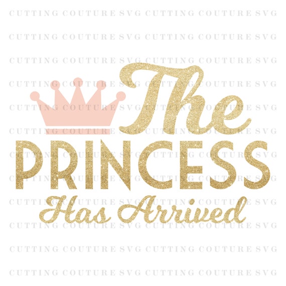Download Baby Girl Svg Cutting File The Princess Has Arrived Svg
