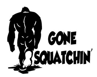 Gone squatchin | Etsy