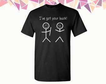 I've Got Your Back T Shirts I Got Your Back Shirts Tees Funny T-shirts Tees Mens T-shirt Mens Shirts Mens Tees Party Shirt Tees Gift For Him