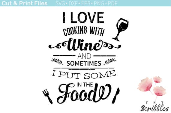 Download I love cooking with wine cutting file - svg kitchen quotes ...