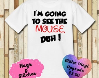 I'm Going To See The Mouse Duh Disney Shirt