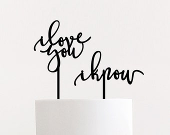 I Love You I know Cake Topper, Wedding Cake Topper, Laser Cut Wedding Topper, Wood Cake Toppers, Modern Calligraphy, Ngo Creations