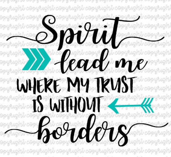 Download Spirit lead me where my trust is without border arrows svg