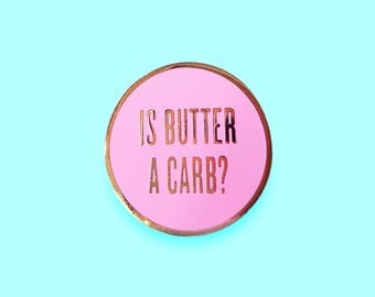 Is Butter A Carb? | Mean Girls Hard Enamel Lapel Pin