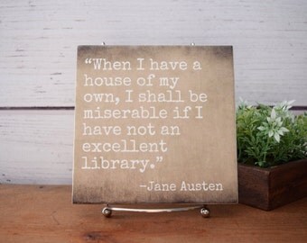 I Shall be Miserable if I have not an Excellent Library-Jane Austen quote tile.Gift for teacher.Gift for librarian.Bibliophile
