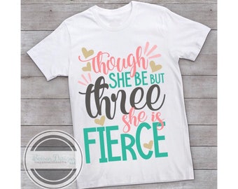 Though She Be But Three She is Fierce Birthday Shirt | 3 year old Birthday shirt | Three Year Old Top | Girls Toddler Birthday shirt