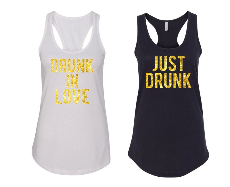 Just Drunk Tank Tops and Drunk in Love Tank Top Bachelorette