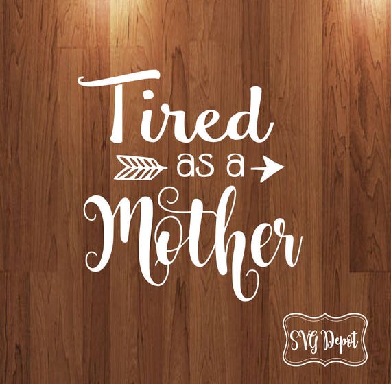 Tired as a mother svg file mommy svg blessed mama svg