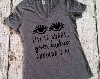 Life Is Short Your Lashes Shouldn't Be - Lashes Shirt - Mascara - Makeup Fashion - Rodan Fields Shirt - Eyelash Shirt - Younique -Fiber Lash