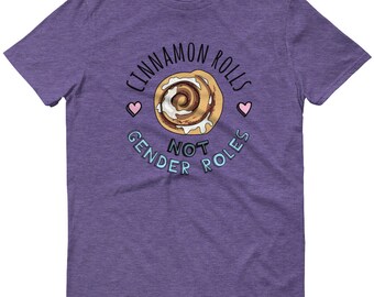 Cinnamon Rolls Not Gender Roles T-Shirt. Feminist tshirt feminism equality LGBT queer gay pride girl power tumblr clothing non-binary shirt