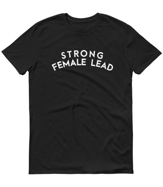 Strong Female Lead TShirt. Feminist tshirt feminism shirt