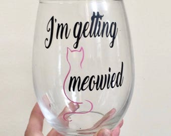 I'm getting meowied. I'm getting meowied wine glass. Meowied wine glass meowied gift. Getting meowied wine glass. Getting meowied gift.