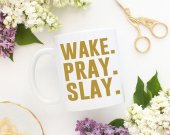 Wake Pray Slay - Beyonce - Slay - Formation - Ceramic Mug - Pray - Beyonce Quote - Queen Bay - Fan Mug - Beyonce Mug