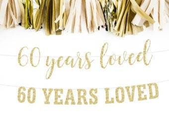 60 Years Loved, 60th Birthday Decoration, Birthday Banner, 60th Anniversary Banner, Party Banner, Photo Prop, Glitter Banner
