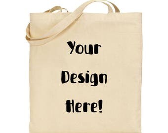 Custom Canvas Tote Bag, Personalized Tote Bag, Made To order, Your Design on a Reusable Tote