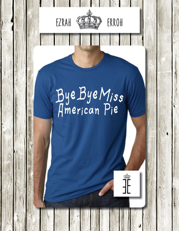 bye bye miss american pie t shirt