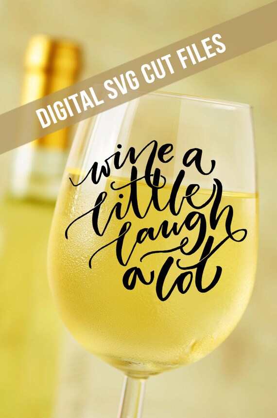 Download Wine a Little Laugh a Lot SVG Cutting File Vinyl Cutting Decal